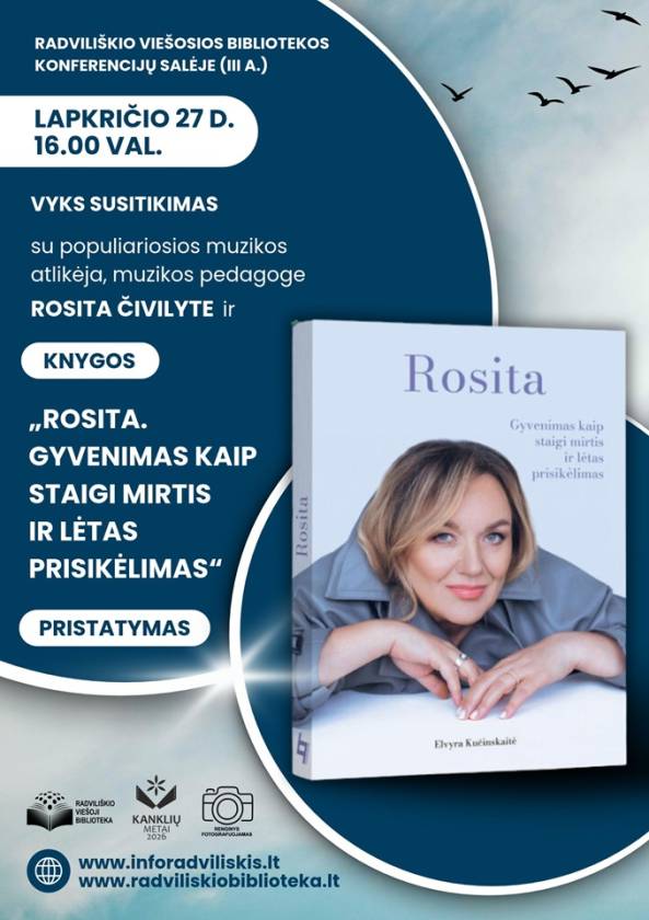 Susitikimas  su populiariosios muzikos atlikėja, muzikos pedagoge  Rosita Čivilyte  ir knygos  „Rosita. Gyvenimas kaip staigi mirtis ir lėtas prisikėlimas“  pristatymas